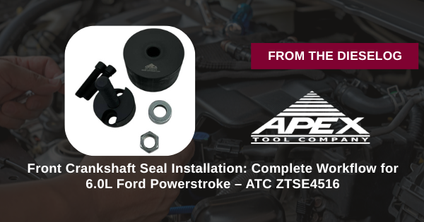 Front Crankshaft Seal Installation: Complete Workflow for 6.0L Ford Powerstroke – ATC ZTSE4516